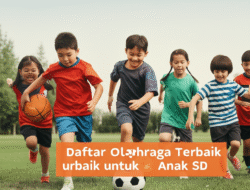 Daftar Olahraga Terbaik untuk Anak SD