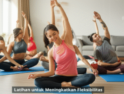 Latihan untuk Meningkatkan Fleksibilitas