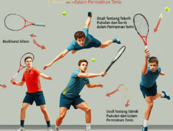 Studi Tentang Teknik Pukulan dan Servis dalam Permainan Tenis