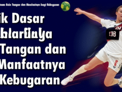 Teknik Dasar Permainan Bola Tangan dan Manfaatnya bagi Kebugaran