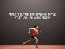 Analisis Nutrisi dan Suplemen untuk Atlet Lari Jarak Pendek
