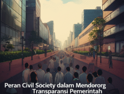 Peran Civil Society dalam Mendorong Transparansi Pemerintah