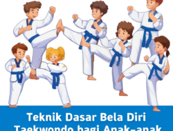 Teknik Dasar Bela Diri Taekwondo dan Manfaatnya bagi Anak-anak